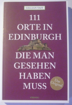 111 Orte in Edinburgh, die man gesehen haben muss von Gillian Tait