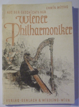 Aus der Geschichte der Wiener Philharmoniker von Erwin Mittag