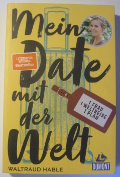Mein Date mit der Welt - 1 Frau 1 Weltreise 1 Plan von Waltraud Hable