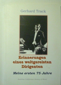 Erinnerungen eines weltgereisten Dirigenten - Meine ersten 75 Jahre von Gerhard Track