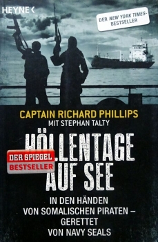 Höllentage auf See - In den Händen von somalischen Piraten - gerettet von Navy Seals von Captain Richard Philipps