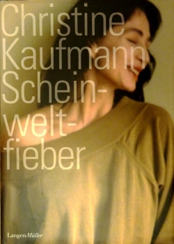 Scheinweltfieber von Christine Kaufmann