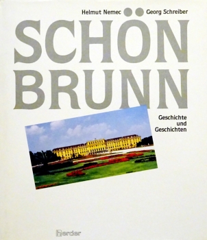 Schönbrunn - Geschichte und Geschichten von Helmut Nemec, Georg Schreiber