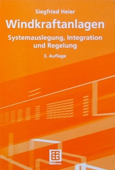 Windkraftanlagen - Systemauslegung, Integration und Regelung von Siegfried Heier