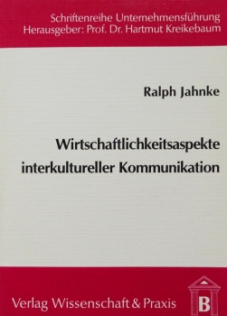 Wirtschaftlichkeitsaspekte interkultureller Kommunikation von Ralph Jahnke