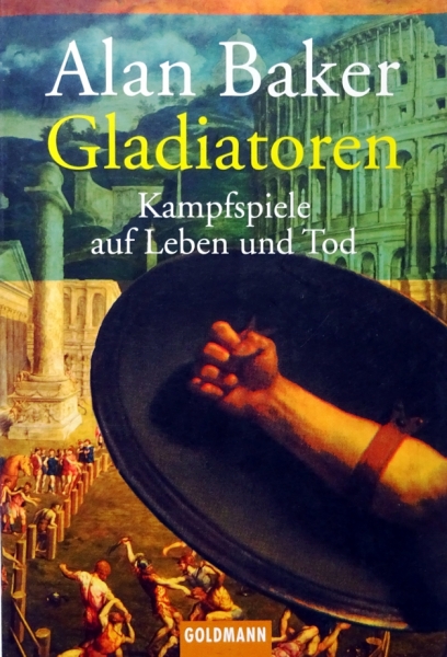 Gladiatoren - Kampfspiele auf Leben und Tod von Alan Baker