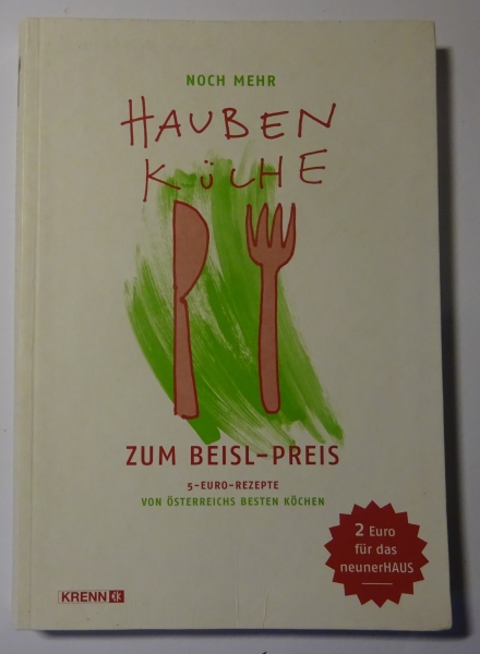 Noch mehr Haubenküche zum Beisl-Preis - 5 Euro-Rezepte, von Österreichs besten Köchen