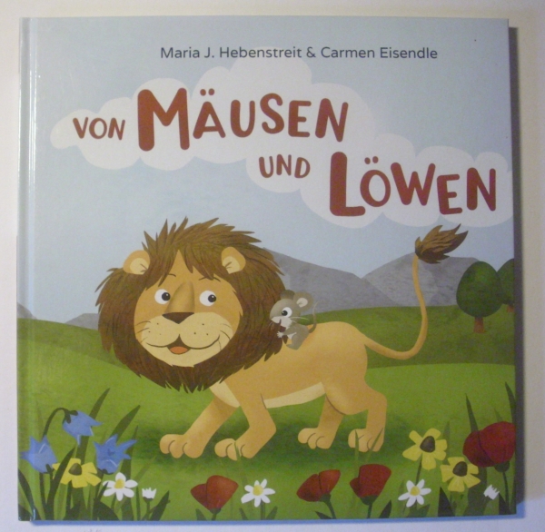 Von Mäusen und Löwen von Maria J. Hebenstreit & Carmen Eisendle