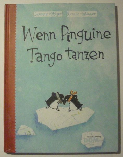 Wenn Pinguine Tango tanzen von Susanne Vettiger, Renate Habinger