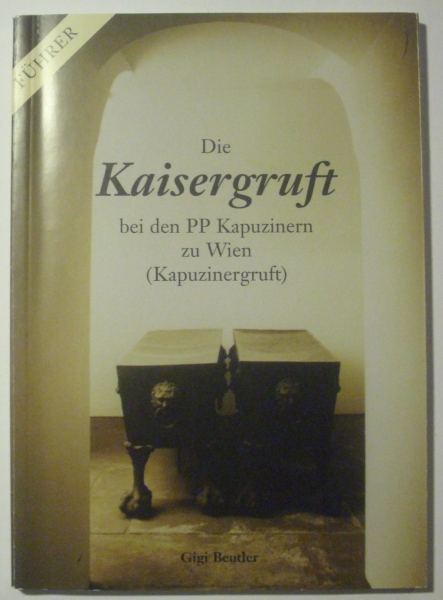 Die Kaisergruft - bei den PP Kapuzinern zu Wien (Kapuzinergruft) von Gigi Beutler