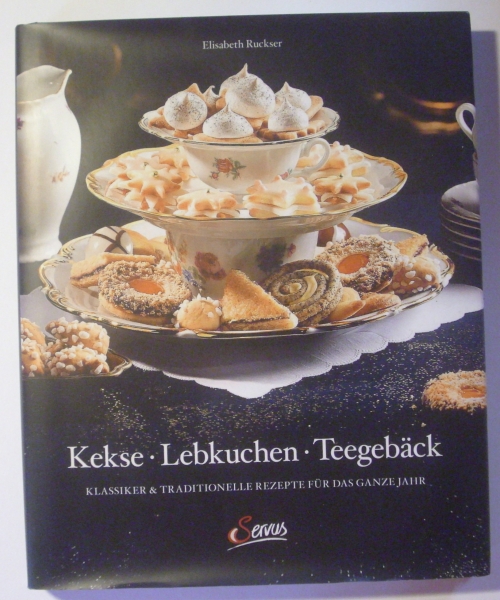 Kekse - Lebkuchen - Teegebäck - Klassiker & Traditionelle Rezepte für das ganze Jahr von Elisabeth Ruckser