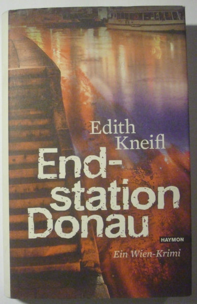 Endstation Donau - Ein Wien-Krimi von Edith Kneifl