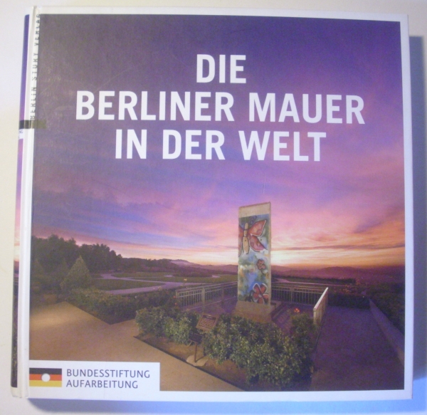 Die Berliner Mauer in der Welt von Anna Kaminsky (Hrsg.)