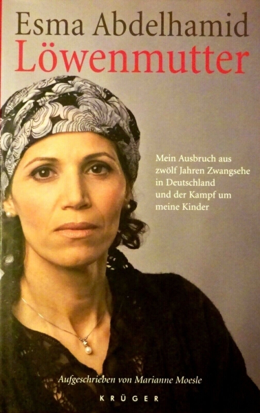 Löwenmutter - Mein Ausbruch aus zwölf Jahren Zwangsehe in Deutschland und der Kampf um meine Kinder von Esma Abdelhamid